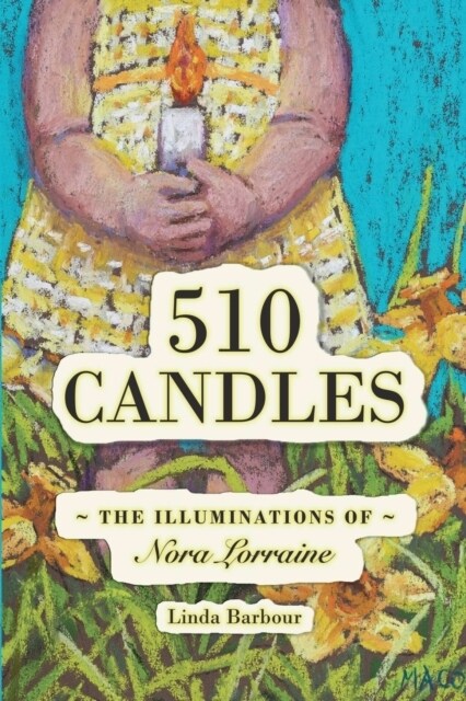 510 Candles: The Illuminations of Nora Lorraine (Paperback)