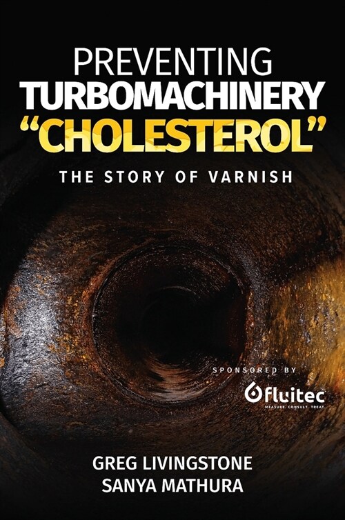 Preventing Turbomachinery Cholesterol: The Story of Varnish (Paperback)