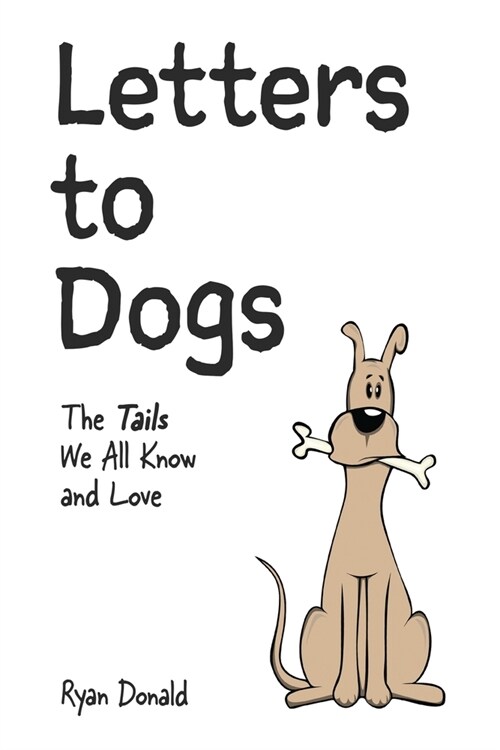 Letters to Dogs: The Tails We All Know and Love (Paperback)