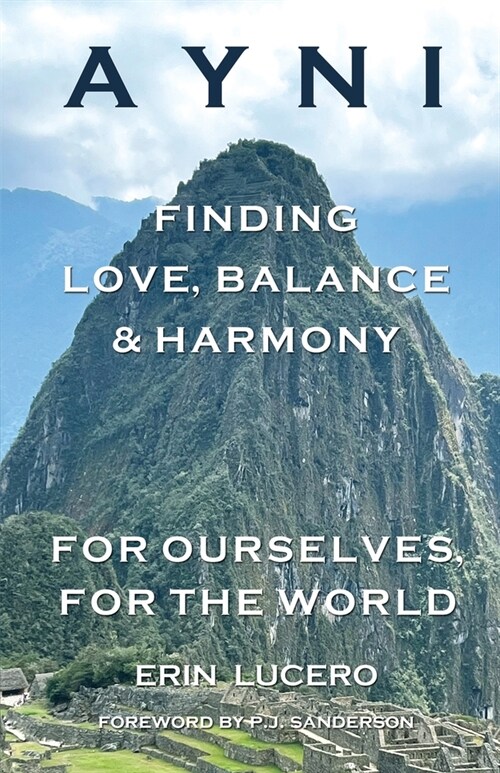 Ayni: Finding Love, Balance, & Harmony For Ourselves, For the World (Paperback)