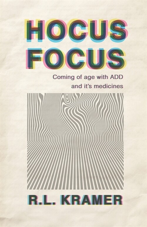 Hocus Focus: Coming of Age With ADD and Its Medicines (Paperback)