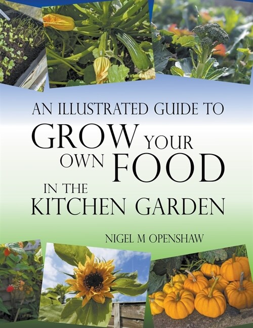 An Illustrated Guide to Grow Your Own Food in the Kitchen Garden (Paperback)