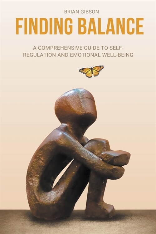 Finding Balance A Comprehensive Guide to Self-Regulation and Emotional Well-Being (Paperback)