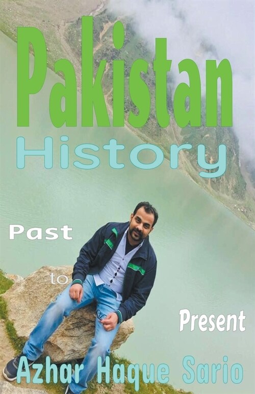Pakistan History: Past to Present (Paperback)
