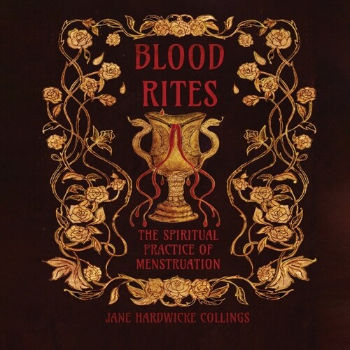 Blood Rites - The Spiritual Practice of Menstruation (Paperback)