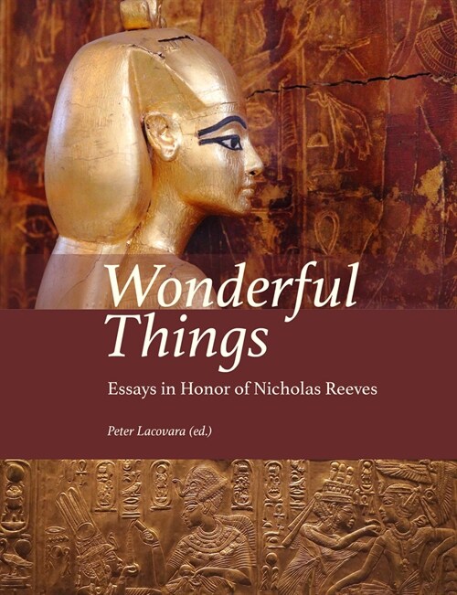 Wonderful Things: Essays in Honor of Nicholas Reeves (Hardcover)