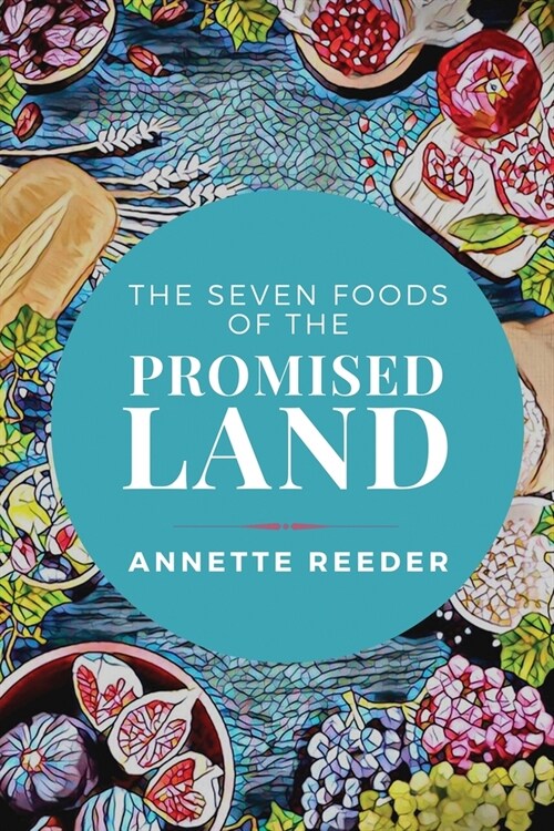 The Seven Foods of the Promised Land (Paperback)