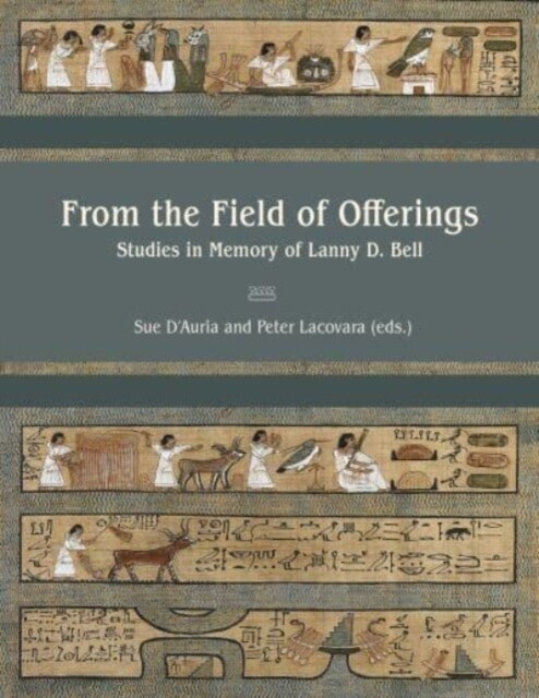 From the Field of Offerings: Studies in Memory of Lanny D. Bell (Hardcover)