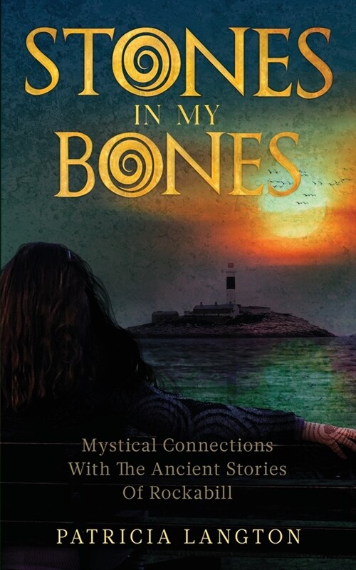 Stones In My Bones: Mystical Connections With The Ancient Stories Of Rockabill (Paperback)