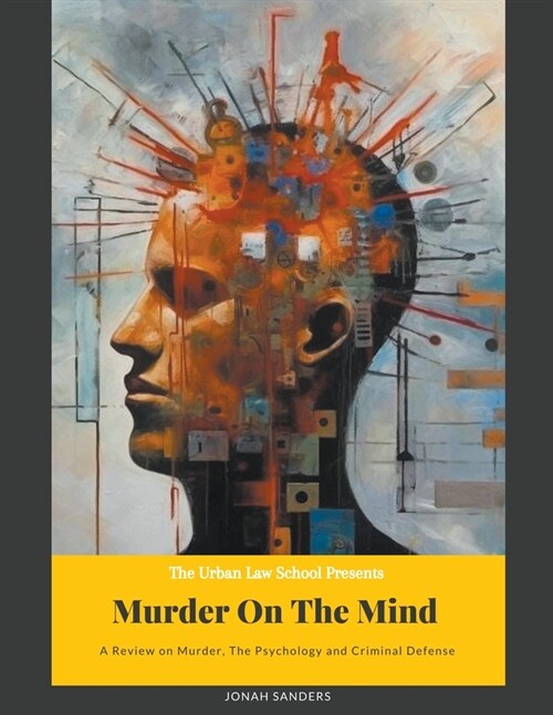 Murder On The Mind: A Review On Murder, The Psychology and Criminal Defense (Paperback)