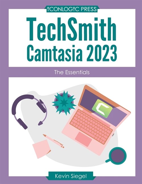 TechSmith Camtasia 2023: The Essentials (Paperback)