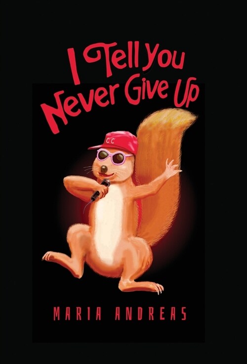 I Tell You Never Give Up (Hardcover)