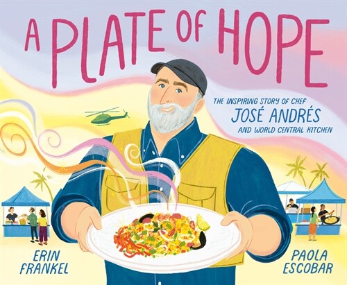 A Plate of Hope: The Inspiring Story of Chef Jos?Andr? and World Central Kitchen (Library Binding)