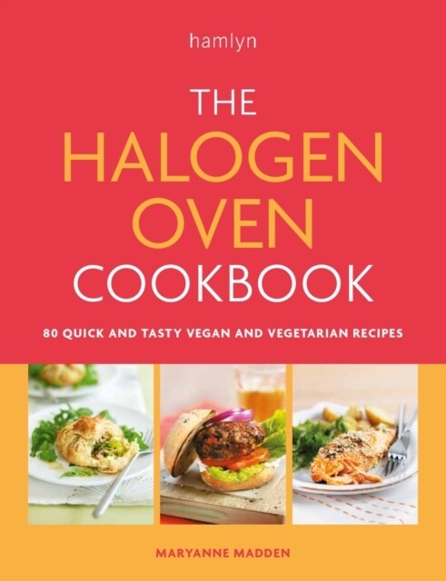 The Halogen Oven Cookbook : Quick and easy recipes for every day (Paperback)