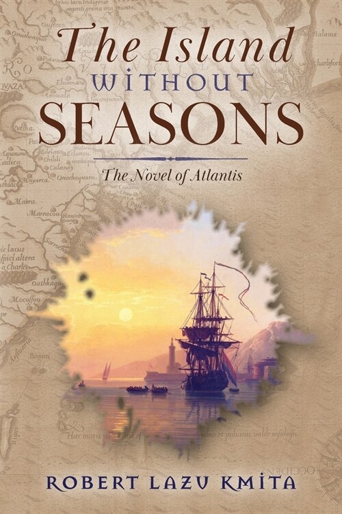The Island Without Seasons: The Novel of Atlantis (Paperback)