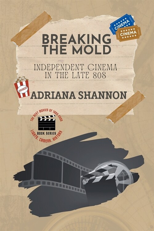 Breaking the Mold-Independent Cinema in the Late 80s (Paperback)