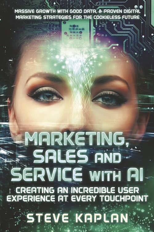 Marketing, Sales and Service with AI: Creating an Incredible User Experience at Every Touchpoint (Paperback)
