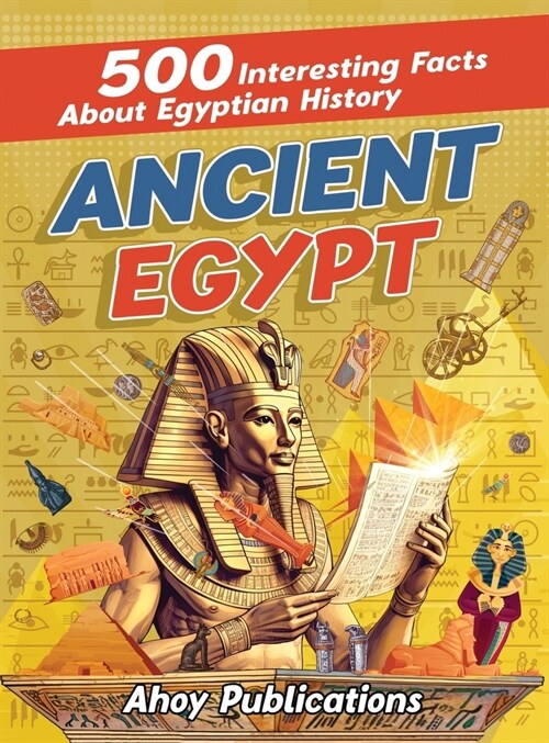 Ancient Egypt: 500 Interesting Facts About Egyptian History (Hardcover)