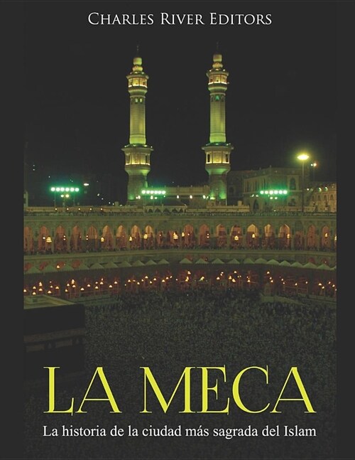 La Meca: La historia de la ciudad m? sagrada del Islam (Paperback)