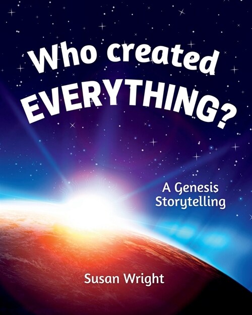 Who Created Everything?: A Genesis Storytelling (Paperback)