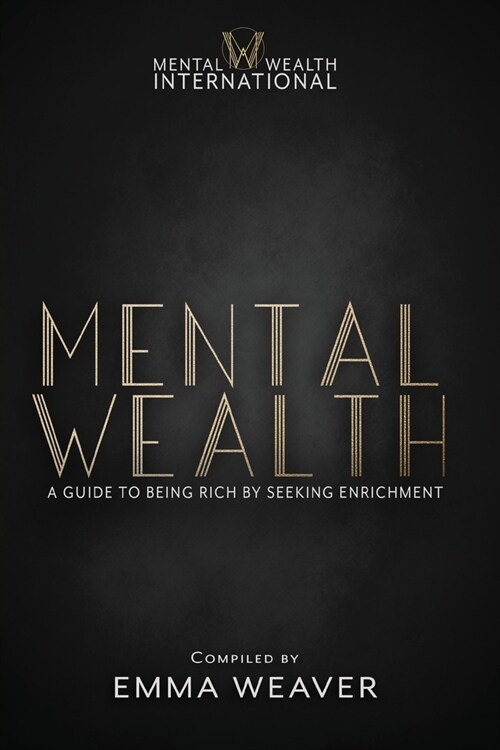 Mental Wealth: A Guide to Being Rich by Seeking Enrichment (Paperback)