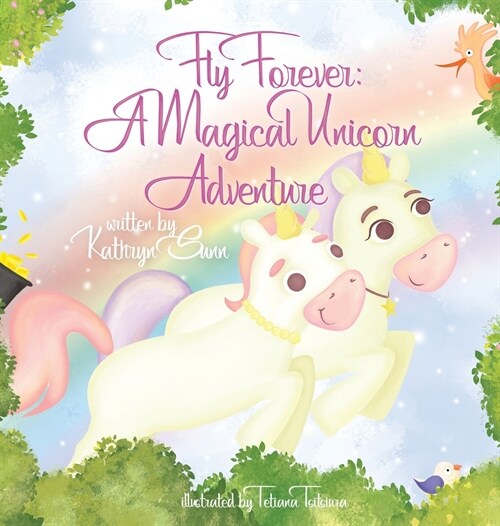 Fly Forever: a Magical Unicorn Adventure (Hardcover)