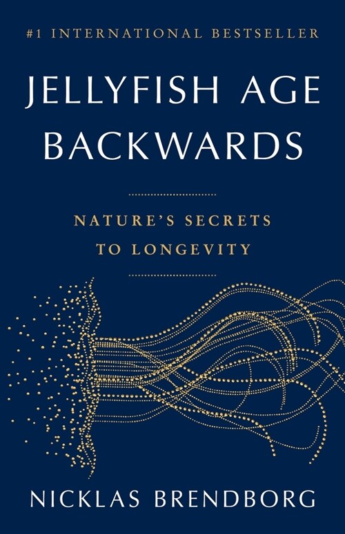 Jellyfish Age Backwards: Natures Secrets to Longevity (Paperback)