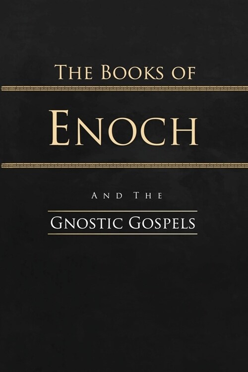 The Books of Enoch and the Gnostic Gospels: Complete Edition (Paperback)