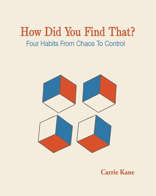 How Did You Find That ?: Four Habits From Chaos To Control (Paperback)