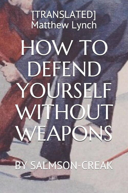 How to Defend Yourself Without Weapons: By Salmson-Creak (Paperback)