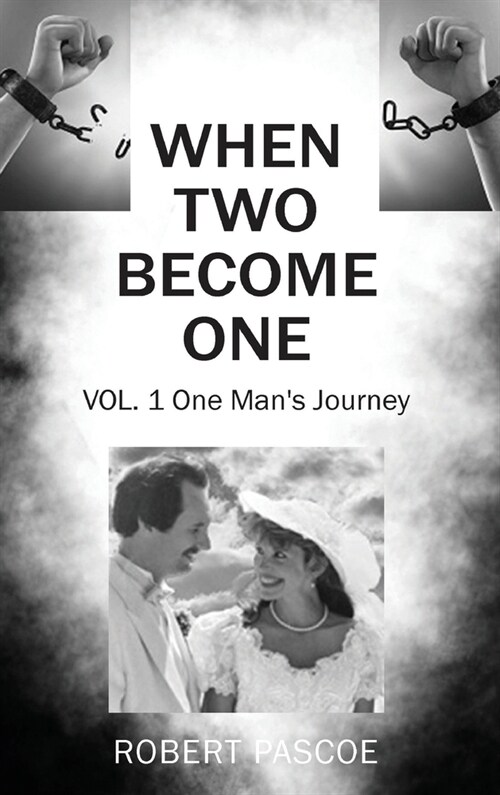 When Two Become One: One Mans Journey (Hardcover)