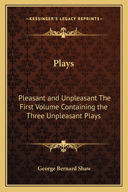 Plays: Pleasant and Unpleasant the First Volume Containing the Three Unpleasant Plays (Paperback)