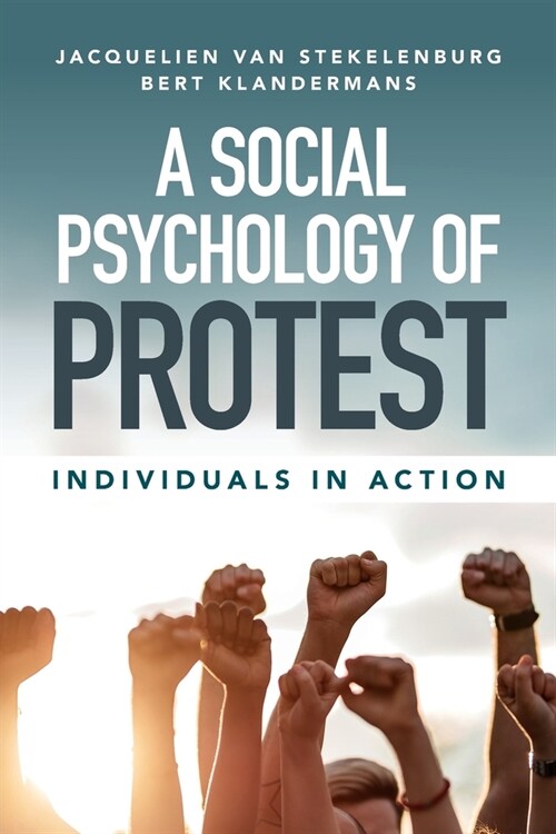 A Social Psychology of Protest : Individuals in Action (Paperback)