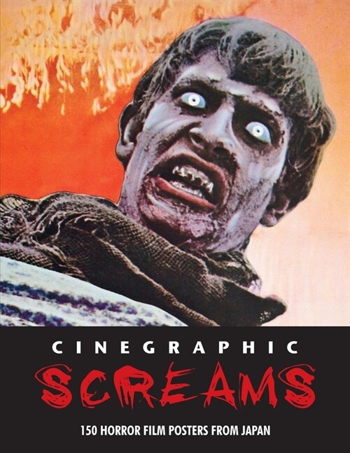 Cinegraphic Screams: 150 Horror Film Posters From Japan (Paperback)