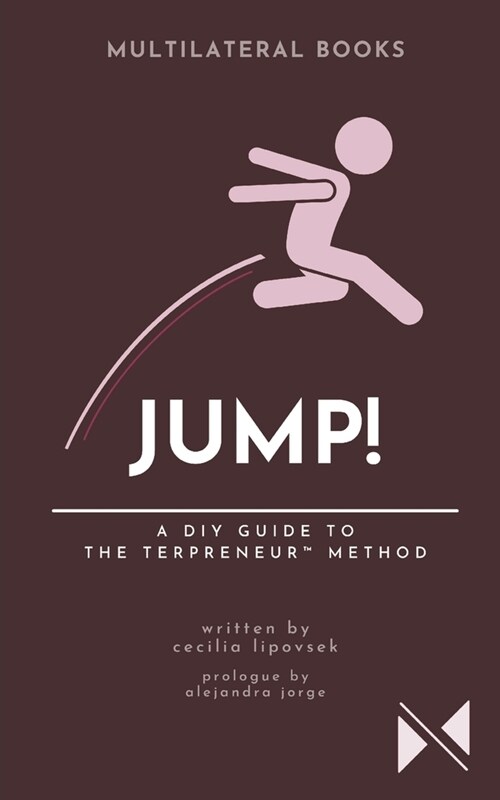 Jump!: A DIY Guide to The Terpreneur(TM) Method (Paperback)