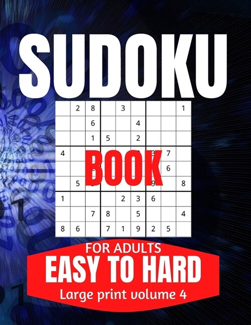 Sudoku Book For Adults Easy To Hard: Large Print Sudoku Puzzle for Adults and Seniors With Answers Vol 4 (Paperback)