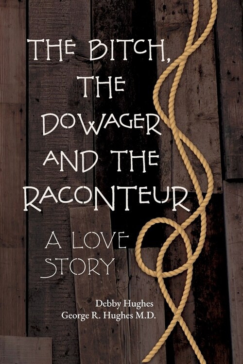 The Bitch, The Dowager and The Raconteur: A Love Story (Paperback)