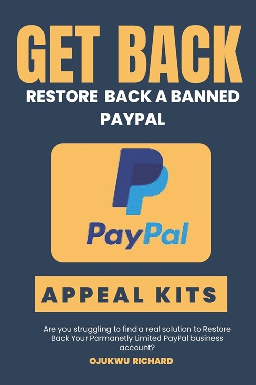 Get Back on Paypal & Restore Back a Banned Paypal: How to Restore a Banned Paypal Account (Paperback)