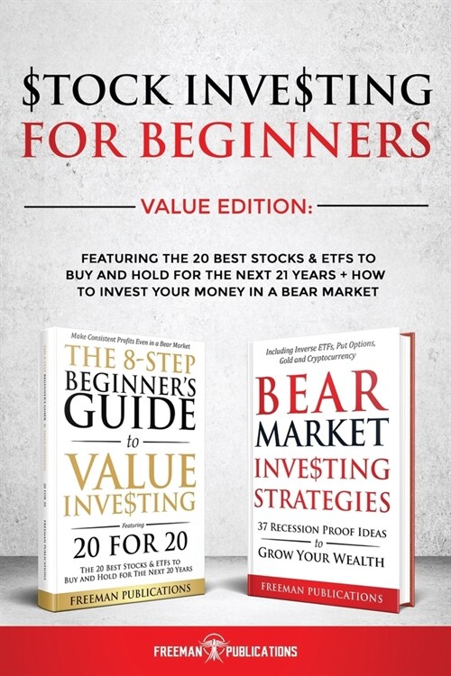 Stock Investing For Beginners Value Edition: Featuring 20 Stocks & ETFs To Buy and Hold For The Next 21 Years + How to Invest Your Money in a Bear Mar (Paperback)