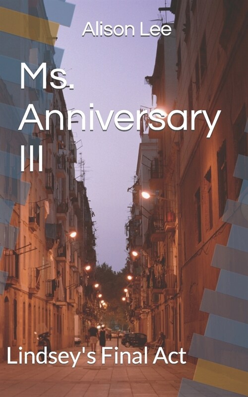 Ms. Anniversary III: Lindseys Final Act (Paperback)