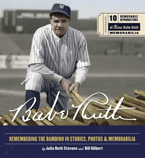 Babe Ruth: Remembering the Bambino in Stories, Photos, and Memorabilia - Featuring 8 Removable Reproductions of Rare Babe Ruth Me (Hardcover)