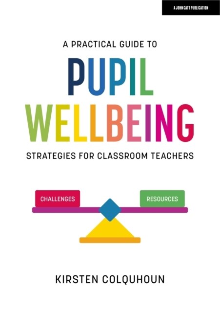 A Practical Guide to Pupil Wellbeing: Strategies for classroom teachers (Paperback)