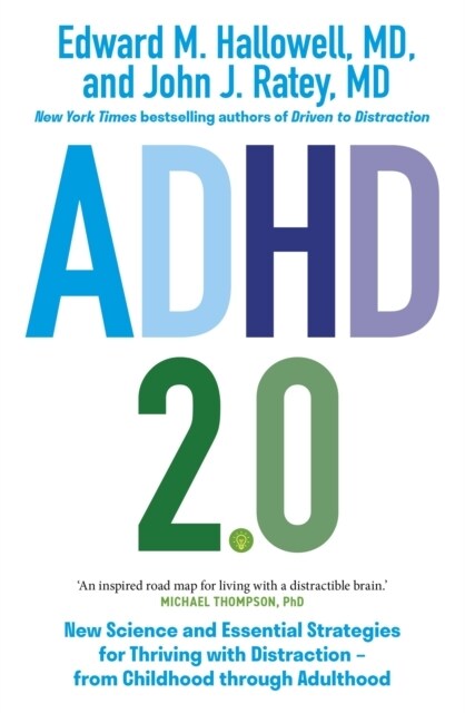 ADHD 2.0 : New Science and Essential Strategies for Thriving with Distraction - from Childhood through Adulthood (Paperback)
