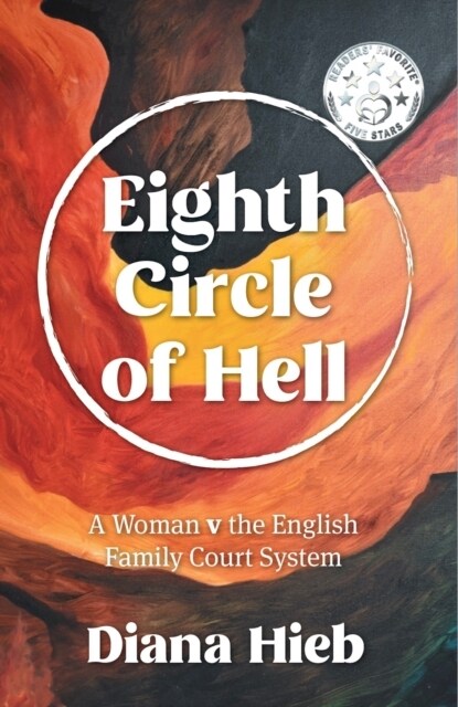Eighth Circle of Hell : A Woman v The English Family Court System (Paperback)