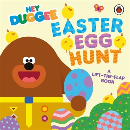 Hey Duggee: Easter Egg Hunt : A Lift-the-Flap Book (Board Book)
