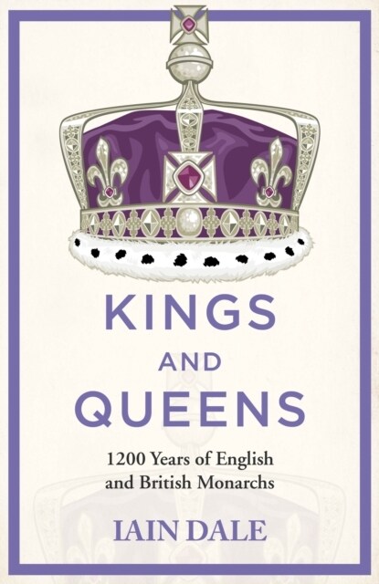 Kings and Queens : 1200 Years of English and British Monarchs (Paperback)