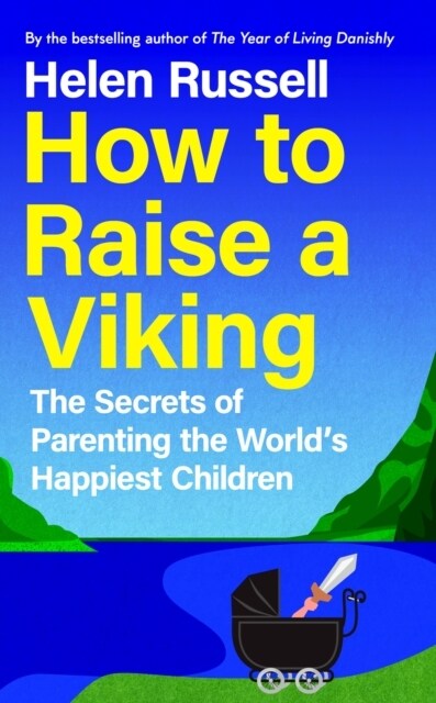 How to Raise a Viking : The Secrets of Parenting the World’s Happiest Children (Hardcover)