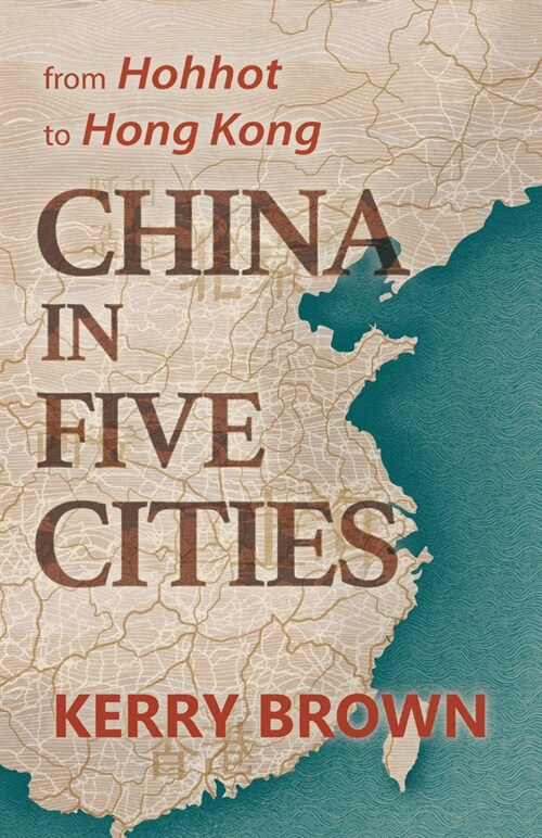 China in Five Cities : From Hohhot to Hong Kong (Paperback)