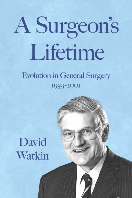 A Surgeons Lifetime : Evolution in General Surgery 1959-2001 (Paperback)