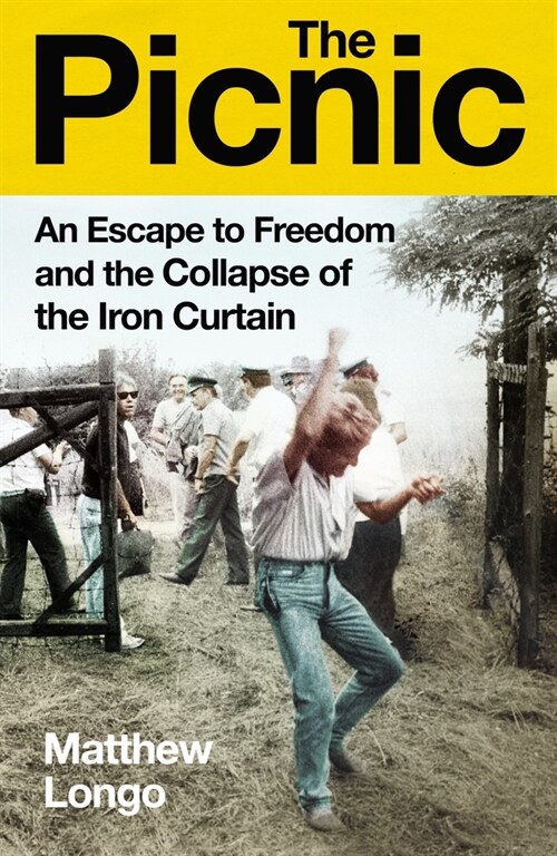 The Picnic : An Escape to Freedom and the Collapse of the Iron Curtain (Hardcover)